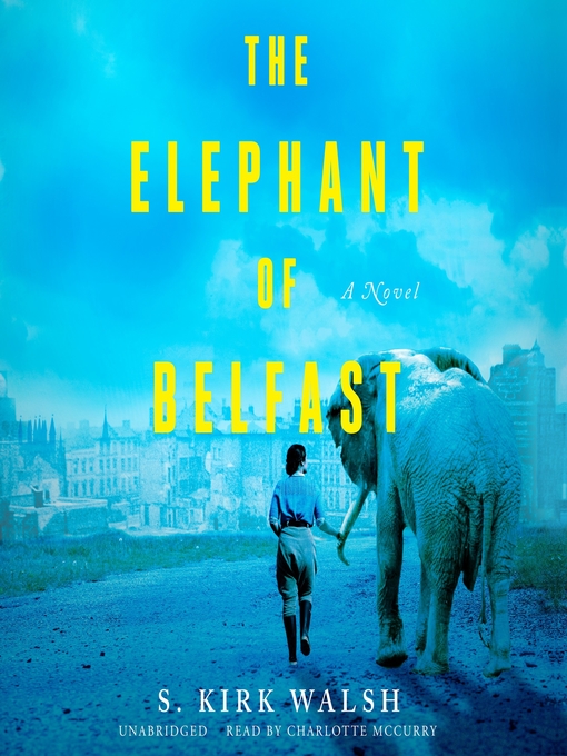 Title details for The Elephant of Belfast by S. Kirk Walsh - Available